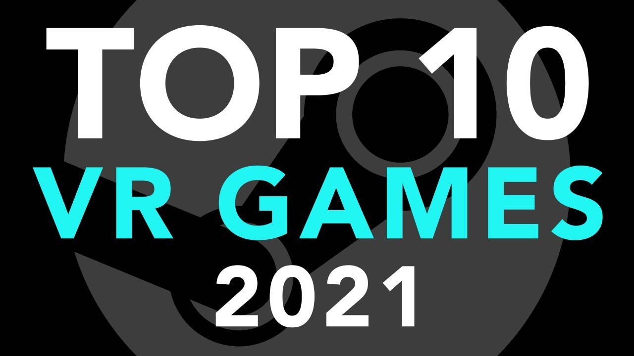 Top 10 Steam VR Games 2021 UptimeVR